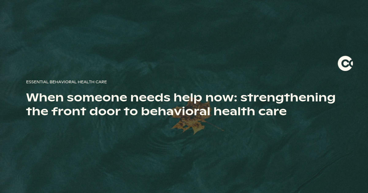 strengthening the front door to behavioral health care